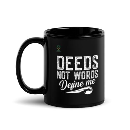 Deeds No Words Define Me  Black Glossy Mug