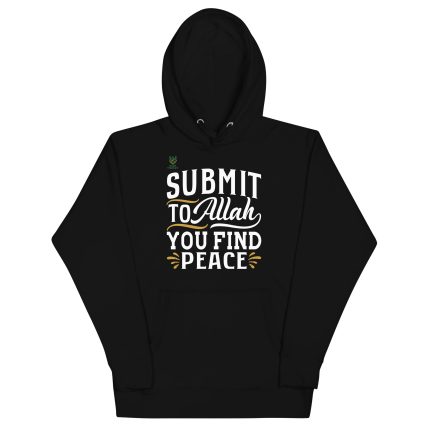 Submit To Allah You Find Peace Unisex Hoodie