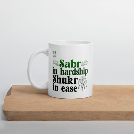 Sabr in Hardship Shukr In Ease White glossy mug